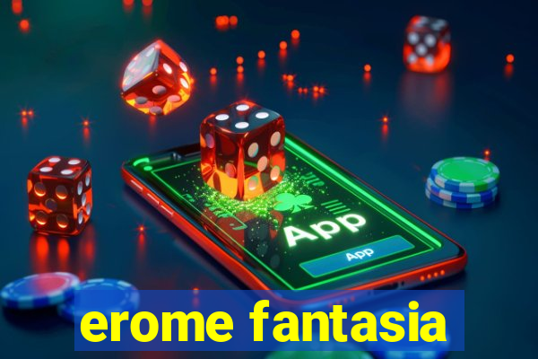 erome fantasia